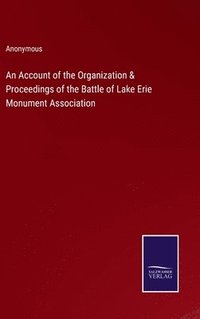 bokomslag Account of the Organization & Proceedings of the Battle of Lake Erie Monument Association