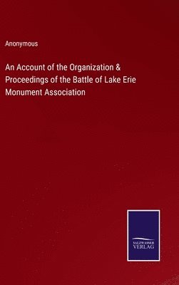 bokomslag An Account of the Organization & Proceedings of the Battle of Lake Erie Monument Association