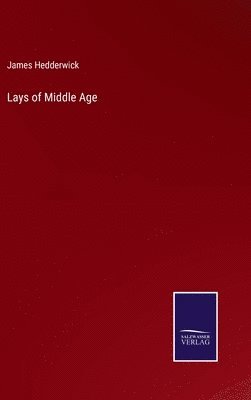 bokomslag Lays of Middle Age