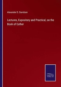 bokomslag Lectures, Expository and Practical, on the Book of Esther