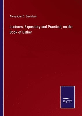 bokomslag Lectures, Expository and Practical, on the Book of Esther