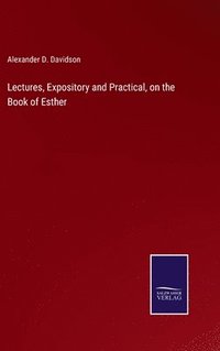 bokomslag Lectures, Expository and Practical, on the Book of Esther