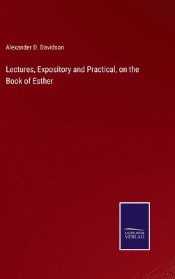 bokomslag Lectures, Expository and Practical, on the Book of Esther