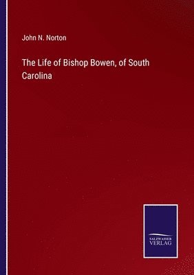 bokomslag The Life of Bishop Bowen, of South Carolina