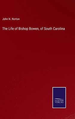 bokomslag The Life of Bishop Bowen, of South Carolina