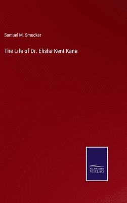 Life of Dr. Elisha Kent Kane