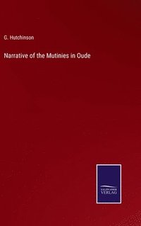 bokomslag Narrative of the Mutinies in Oude