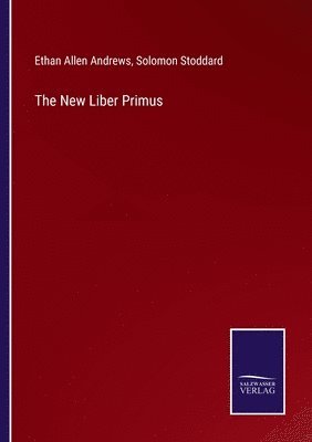 Ethan Allen Andrews, Solomon Stoddard - New Liber Primus, Häftad