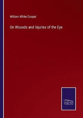 On Wounds and Injuries of the Eye
