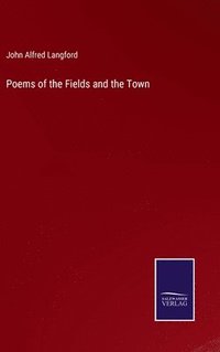 bokomslag Poems of the Fields and the Town