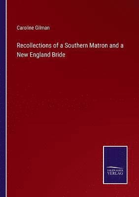 Recollections of a Southern Matron and a New England Bride