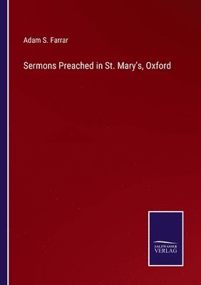 Sermons Preached in St. Mary's, Oxford 1