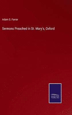 Sermons Preached in St. Mary's, Oxford 1