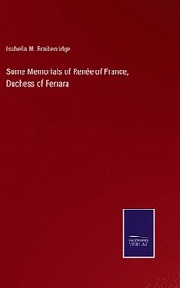 bokomslag Some Memorials of Renée of France, Duchess of Ferrara