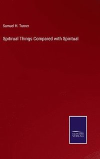 bokomslag Spitirual Things Compared with Spiritual