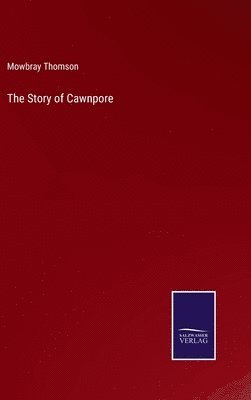 The Story of Cawnpore 1