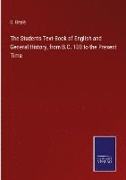 bokomslag The Students Text-Book of English and General History, from B.C. 100 to the Present Time