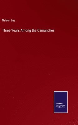 Three Years Among the Camanches 1