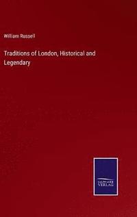 bokomslag Traditions of London, Historical and Legendary