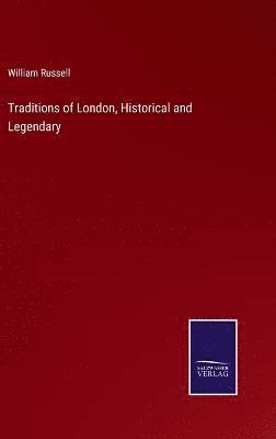 bokomslag Traditions of London, Historical and Legendary