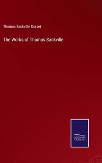 bokomslag The Works of Thomas Sackville