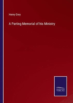 Henry Grey - Parting Memorial of his Ministry, Häftad