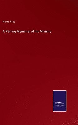 Henry Grey - Parting Memorial of his Ministry, Inbunden