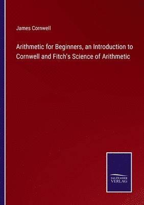 Arithmetic for Beginners, an Introduction to Cornwell and Fitch's Science of Arithmetic 1