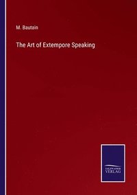 bokomslag The Art of Extempore Speaking