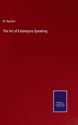 bokomslag The Art of Extempore Speaking