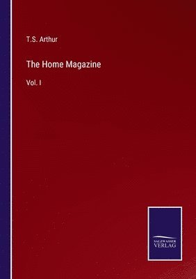 T S Arthur, T. S. Arthur, T.S. Arthur - Home Magazine, Häftad