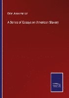 bokomslag A Series of Essays on American Slavery