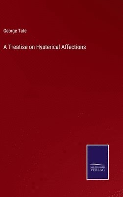 bokomslag Treatise on Hysterical Affections