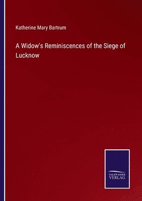 bokomslag Widow's Reminiscences of the Siege of Lucknow