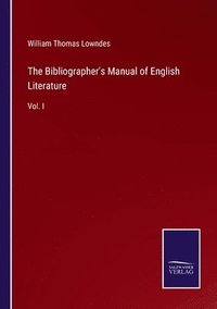 bokomslag The Bibliographer's Manual of English Literature