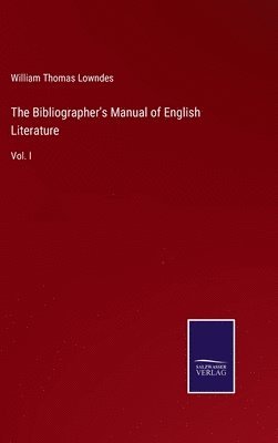 bokomslag The Bibliographer's Manual of English Literature