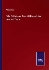 bokomslag Belle Brittan on a Tour, at Newport, and Here and There