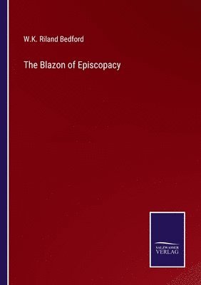 W K Riland Bedford, W. K. Riland Bedford, W.K. Riland Bedford - Blazon of Episcopacy, Häftad
