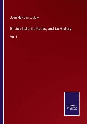 bokomslag British India, its Races, and its History