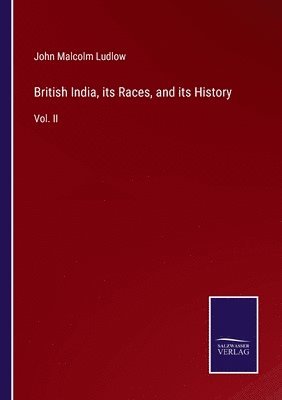 bokomslag British India, its Races, and its History