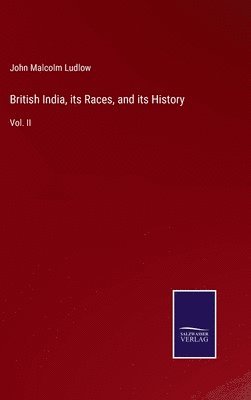 bokomslag British India, its Races, and its History