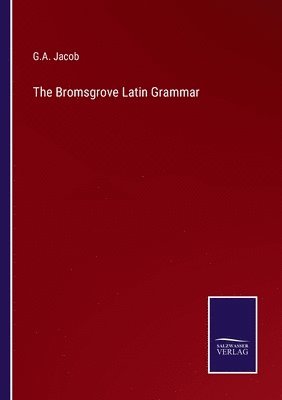bokomslag The Bromsgrove Latin Grammar
