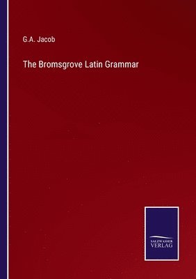 The Bromsgrove Latin Grammar 1