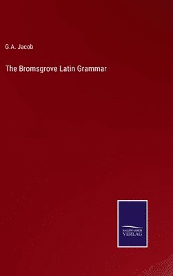 bokomslag The Bromsgrove Latin Grammar