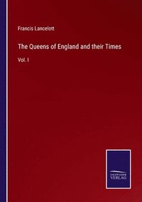 bokomslag Queens of England and their Times