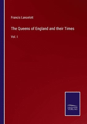 bokomslag Queens of England and their Times