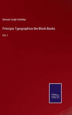 Principia Typographica the Block-Books 1