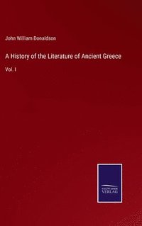 bokomslag A History of the Literature of Ancient Greece