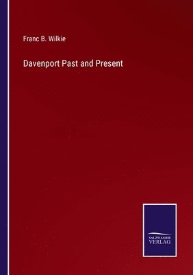 Franc B Wilkie, Franc B. Wilkie - Davenport Past and Present, Häftad