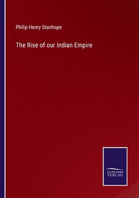The Rise of our Indian Empire 1
